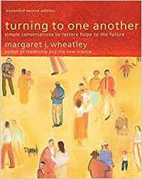TURNING TO ONE ANOTHER: SIMPLE CONVERSATIONS TO RESTORE HOPE TO THE FUTURE