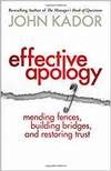 EFFECTIVE APOLOGY: MENDING FENCES, BUILDING BRIDGES, AND RESTORING TRUST