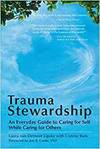 TRAUMA STEWARDSHIP: AN EVERYDAY GUIDE TO CARING FOR SELF WHILE CARING FOR OTHERS