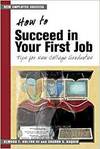 HOW TO SUCCEED IN YOUR FIRST JOB: TIPS FOR NEW GRADUATES (THE MANAGING WORK TRANSITIONS SERIES)