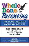 WHALE DONE PARENTING: HOW TO MAKE PARENTING A POSITIVE EXPERIENCE FOR YOU AND YOUR KIDS