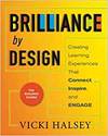 BRILLIANCE BY DESIGN: CREATING LEARNING EXPERIENCES THAT CONNECT, INSPIRE, AND ENGAGE