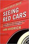 SEEING RED CARS: DRIVING YOURSELF, YOUR TEAM, AND YOUR ORGANIZATION TO A POSITIVE FUTURE