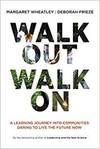 WALK OUT WALK ON: A LEARNING JOURNEY INTO COMMUNITIES DARING TO LIVE THE FUTURE NOW