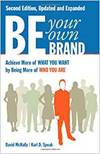 BE YOUR OWN BRAND: ACHIEVE MORE OF WHAT YOU WANT BY BEING MORE OF WHO YOU ARE