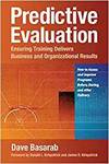 PREDICTIVE EVALUATION: ENSURING TRAINING DELIVERS BUSINESS AND ORGANIZATIONAL RESULTS