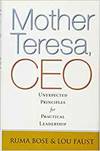 MOTHER TERESA, CEO: UNEXPECTED PRINCIPLES FOR PRACTICAL LEADERSHIP