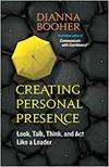 CREATING PERSONAL PRESENCE: LOOK, TALK, THINK, AND ACT LIKE A LEADER