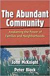 THE ABUNDANT COMMUNITY: AWAKENING THE POWER OF FAMILIES AND NEIGHBORHOODS