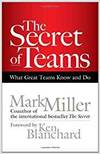 THE SECRET OF TEAMS: WHAT GREAT TEAMS KNOW AND DO
