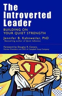 THE INTROVERTED LEADER, BUILDING ON YOUR QUIET STRENGTH