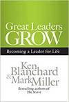 GREAT LEADERS GROW: BECOMING A LEADER FOR LIFE
