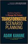 TRANSFORMATIVE SCENARIO PLANNING: WORKING TOGETHER TO CHANGE THE FUTURE