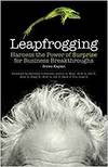 LEAPFROGGING: HARNESS THE POWER OF SURPRISE FOR BUSINESS BREAKTHROUGHS