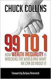 99 TO 1: HOW WEALTH INEQUALITY IS WRECKING THE WORLD AND WHAT WE CAN DO ABOUT IT