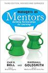 MANAGERS AS MENTORS: BUILDING PARTNERSHIPS FOR LEARNING
