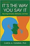 IT'S THE WAY YOU SAY IT: BECOMING ARTICULATE, WELL-SPOKEN, AND CLEAR