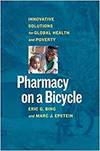 PHARMACY ON A BICYCLE; INNOVATIVE SOLUTIONS FOR GLOBAL HEALTH AND POVERTY