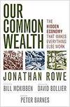 OUR COMMON WEALTH: THE HIDDEN ECONOMY THAT MAKES EVERYTHING ELSE WORK