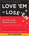 LOVE 'EM OR LOSE 'EM: GETTING GOOD PEOPLE TO STAY