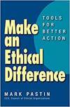 MAKE AN ETHICAL DIFFERENCE; TOOLS FOR BETTER ACTION