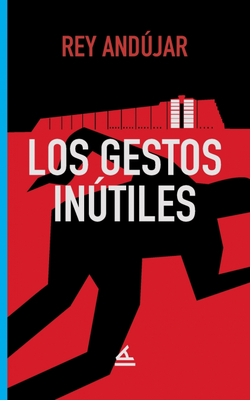 LOS GESTOS INÚTILES