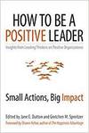 HOW TO BE A POSITIVE LEADER: SMALL ACTIONS, BIG IMPACT
