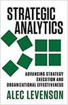 STRATEGIC ANALYTICS: ADVANCING STRATEGY EXECUTION AND ORGANIZATIONAL EFFECTIVENESS