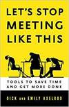 LET'S STOP MEETING LIKE THIS: TOOLS TO SAVE TIME AND GET MORE DONE