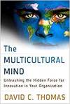 THE MULTICULTURAL MIND: UNLEASHING THE HIDDEN FORCE FOR INNOVATION IN YOUR ORGANIZATION