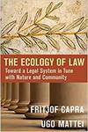 THE ECOLOGY OF LAW: TOWARD A LEGAL SYSTEM IN TUNE WITH NATURE AND COMMUNITY