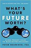 WHAT'S YOUR FUTURE WORTH? USING PRESENT VALUE TO MAKE BETTER DECISIONS