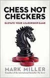 CHESS NOT CHECKERS: ELEVATE YOUR LEADERSHIP GAME