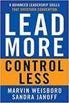 LEAD MORE, CONTROL LESS: 8 ADVANCED LEADERSHIP SKILLS THAT OVERTURN CONVENTION