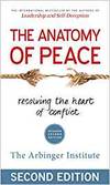 THE ANATOMY OF PEACE: RESOLVING THE HEART OF CONFLICT