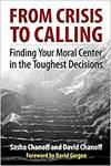 FROM CRISIS TO CALLING: FINDING YOUR MORAL CENTER IN THE TOUGHEST DECISIONS