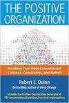 THE POSITIVE ORGANIZATION: BREAKING FREE FROM CONVENTIONAL CULTURES, CONSTRAINTS, AND BELIEFS