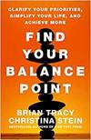 FIND YOUR BALANCE POINT: CLARIFY YOUR PRIORITIES, SIMPLIFY YOUR LIFE, AND ACHIEVE MORE