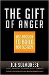 THE GIFT OF ANGER: HOW TO USE PASSION TO BUILD, NOT DESTROY