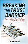 BREAKING THE TRUST BARRIER: HOW LEADERS CLOSE THE GAPS FOR HIGH PERFORMANCE