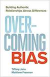 OVERCOMING BIAS: BUILDING AUTHENTIC RELATIONSHIPS ACROSS DIFFERENCES