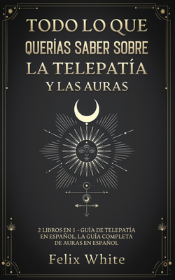 Todo lo que Querías Saber Sobre la Telepatía y las Auras