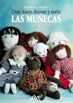 Cómo hacer, decorar y vestir las muñecas
