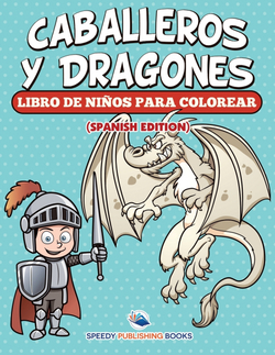 Caballeros Y Dragones Libro De Niños Para Colorear (Spanish Edition)