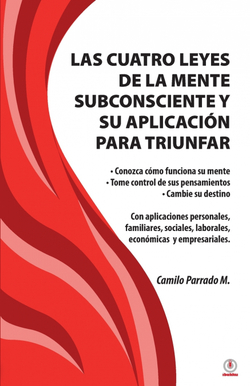 Las cuatro leyes de la mente subconsciente y su aplicación para triunfar