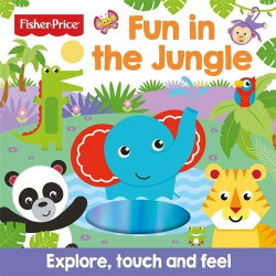 Fisher Price: Fun in the Jungle (Touch and Feel)