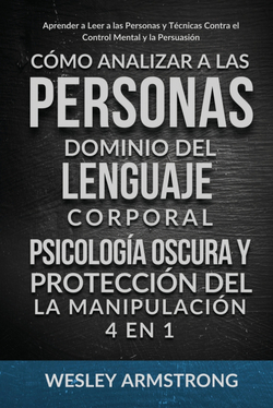 Cómo Analizar a las Personas, Dominio del Lenguaje Corporal, Psicología Oscura y