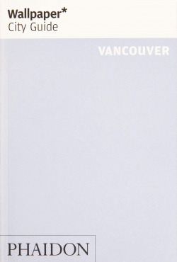 WALLPAPER CITY GUIDE VANCOUVER