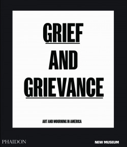 Grief and Grievance: Art and mourning in America