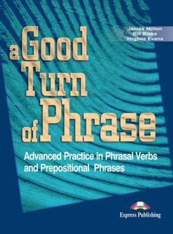 GOOD TURN OF PHRASE -ADVANCED PRAC.PHRASAL VERBS... STUDENT